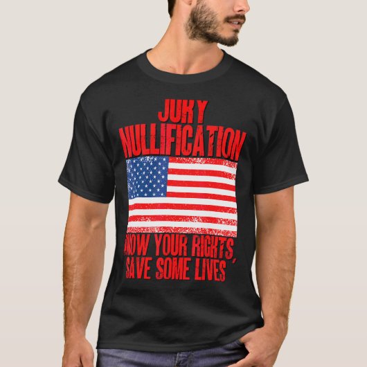 Jury Nullification weet dat je rechten levens redd T-shirt (Voorkant)