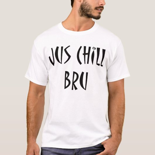 Jus Chill Bru - Zuid-Afrikaanse Slang T-shirt (Voorkant)