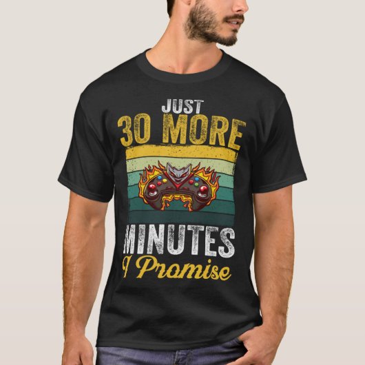 Just 30 More Minutes I Promise  Video Gaming   2 T-shirt (Voorkant)