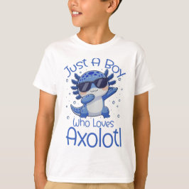 Just A Boy Who Loves Axolotl  T-shirt