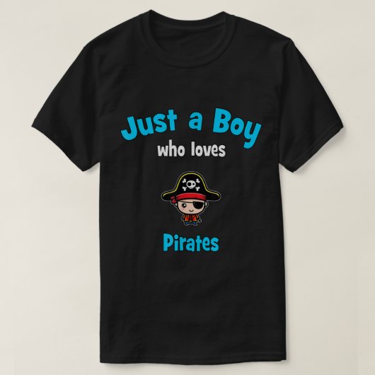Just a Boy Who Loves Pirates T-shirt (Design voorkant)