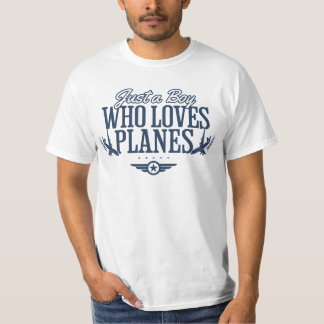Just A Boy Who Loves Planes T-shirt