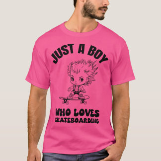 Just a boy who loves skateboarding t-shirt