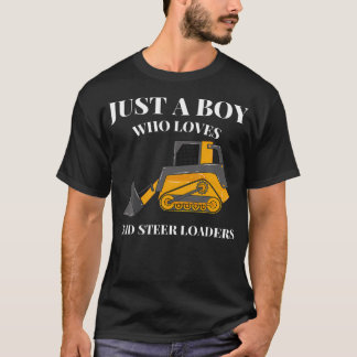 Just A Boy Who Loves Skid Steer Loaders Constructi T-shirt