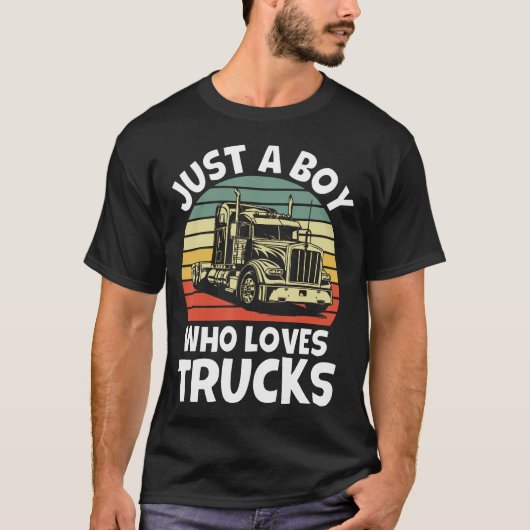 Just A Boy Who Loves Trucks - Semi Trucker Kids To T-shirt (Voorkant)