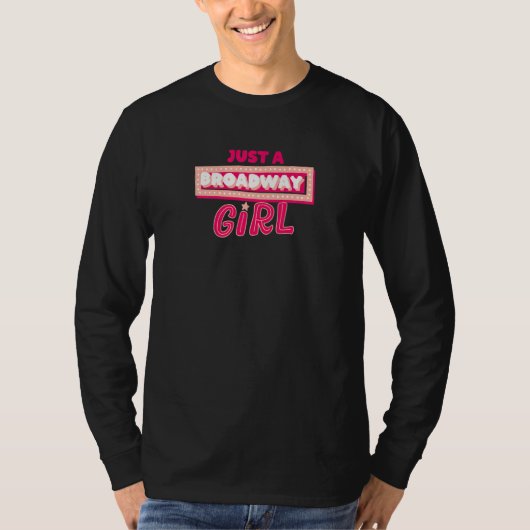 Just A Broadway Girl Musical Actress Theater   T-shirt (Voorkant)