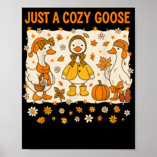 Just A Cozy Goose Funny Meme Thanksgiving Herfst F Poster