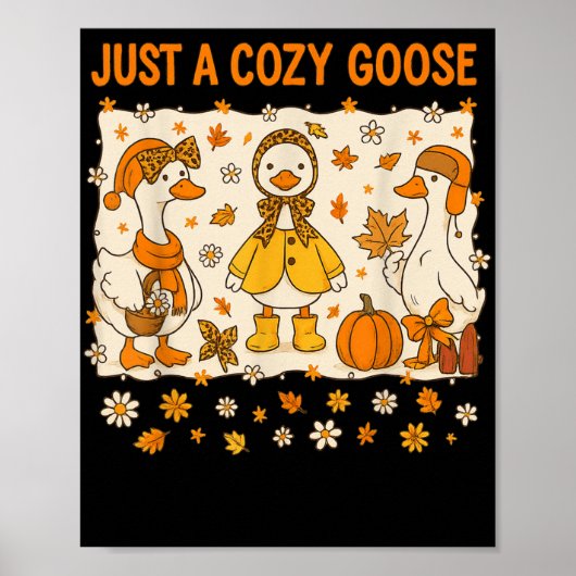 Just A Cozy Goose Funny Meme Thanksgiving Herfst F Poster (Voorkant)