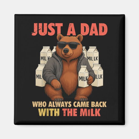 Just A Dad Who Always Came Back With The Milk Fath Magneet (Voorkant)