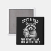 Just A Dad Who Always Came Back With The Milk Magneet (Voorkant / Achterkant)
