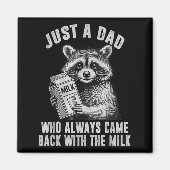 Just A Dad Who Always Came Back With The Milk  Magneet (Voorkant)