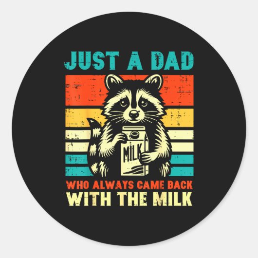 Just A Dad Who Always Came Back With The Milk Ronde Sticker (Voorkant)