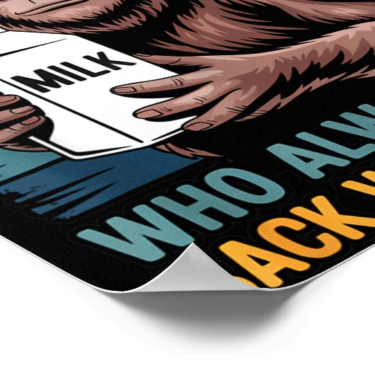 Just A Dad Who Always Came Back With The Milk Sasq Poster (Hoek)