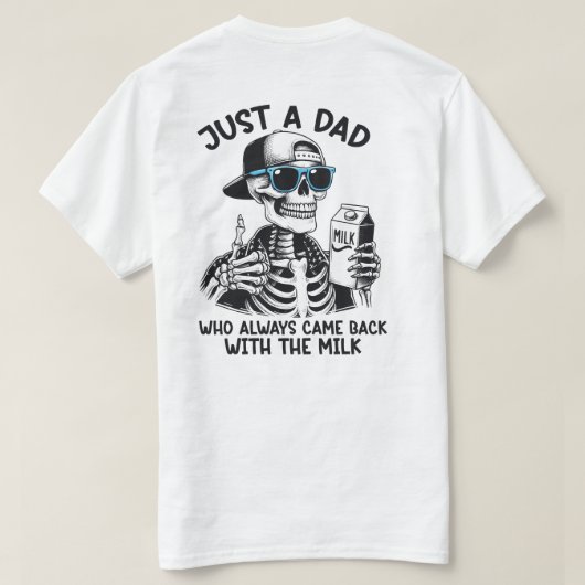 Just a dad who always came back with the milk t-shirt (Design achterkant)