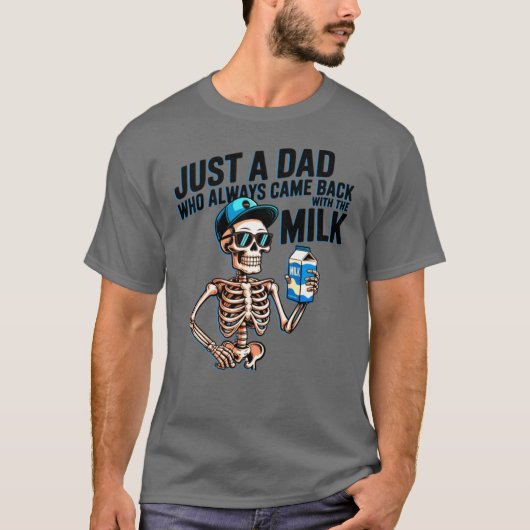 Just A Dad Who Always Came Back withhe Milk boy T-shirt (Voorkant)