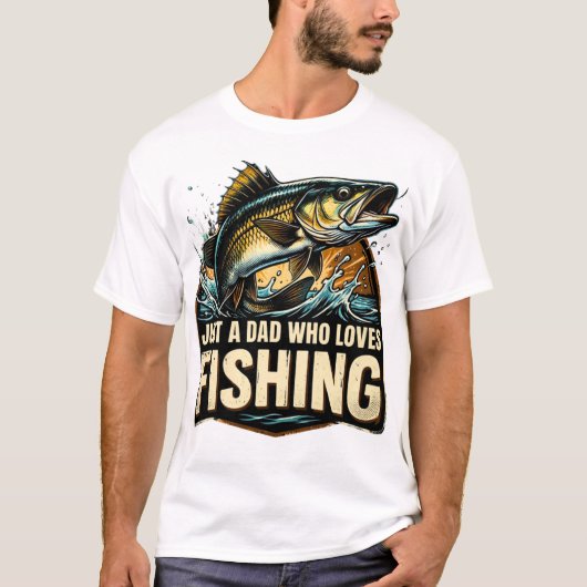 Just a Dad Who Loves Fishing Shirt (Voorkant)