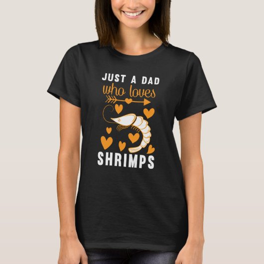 Just A Dad Who Loves Shrimps T-shirt (Voorkant)