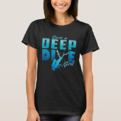 Just a deepdive girl  Scuba diving  DeepDive T-shirt (Voorkant)