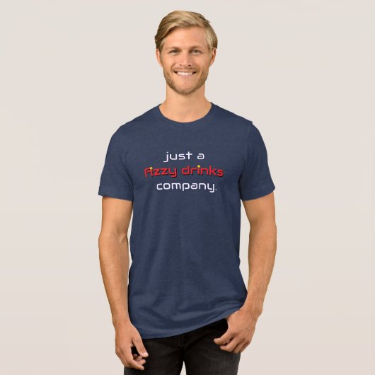 Just a Fizzy Drinks Company Tri-Blend Shirt (Voorkant volledig)