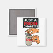 Just A Fridge Cigarette Funny Hand Design Cool Cos Magneet (Voorkant / Achterkant)