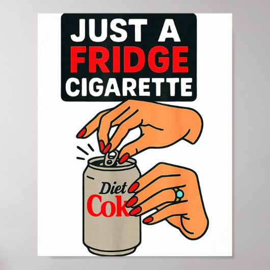 Just A Fridge Cigarette Funny Hand Design Cool Cos Poster (Voorkant)