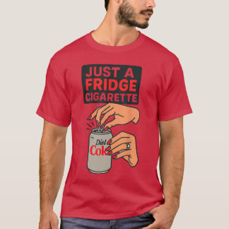 Just A Fridge Cigarette Funny Hand Design Cool Cos T-shirt