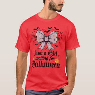 Just a Girl Waiting for Halloween T-shirt