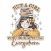 Just a Girl Who Brings Books Everywhere  Sticker (Voorkant)