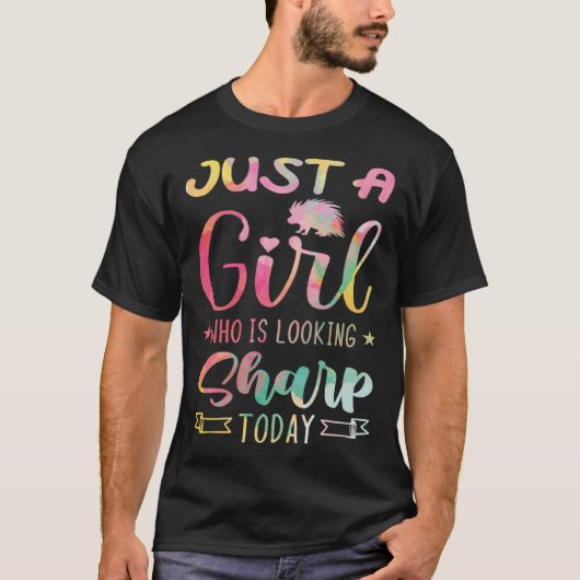 Just A Girl Who Is Looking Sharp Today Porcupine T-shirt (Voorkant)