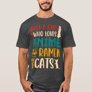 Just a Girl Who Loves Anime Ramen and Cats  T-shirt