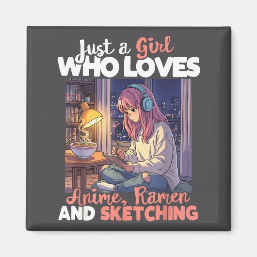 Just A Girl Who Loves Anime Ramen And Sketching Ma Magneet (Voorkant)