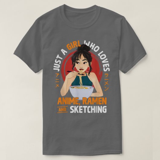 Just A Girl Who Loves Anime Ramen And Sketching Te T-shirt (Design voorkant)