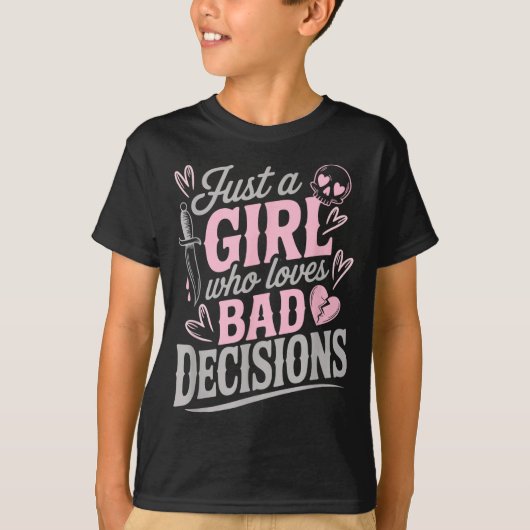 Just A Girl Who Loves Bad Decisions Funny Sarcasti T-shirt (Voorkant)
