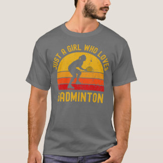 Just a Girl Who Loves Badminton  T-shirt