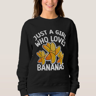 Just a girl who loves Bananas  cool Vegan fruit Trui