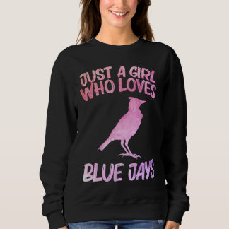 Just A Girl Who Loves Blue Jays  For Women Bird An Trui
