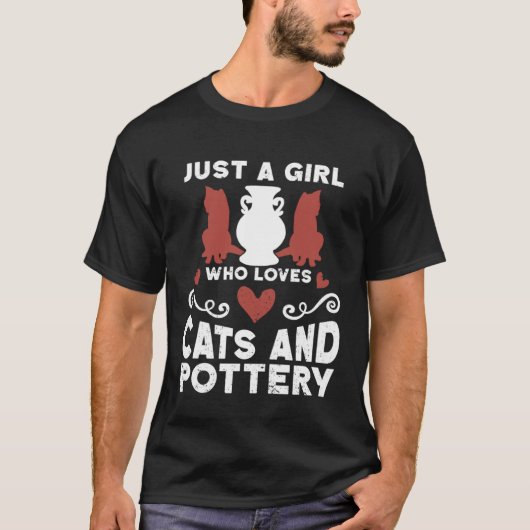 Just A Girl Who Loves Cats And Pottery Ceramicist  T-shirt (Voorkant)
