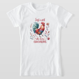 Just a girl who loves chicken  t-shirt