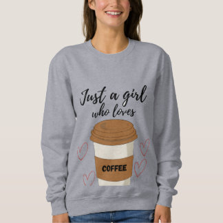 Just a Girl Who Loves Coffee – Cute Aesthetic Coff Trui