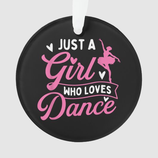 Just a Girl Who Loves Dance beroemd gemaakt door D Ornament (voorkant)