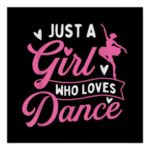 Just a Girl Who Loves Dance beroemd gemaakt door D Perfect Poster