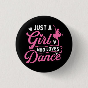 Just a Girl Who Loves Dance beroemd gemaakt door D Ronde Button 3,2 Cm