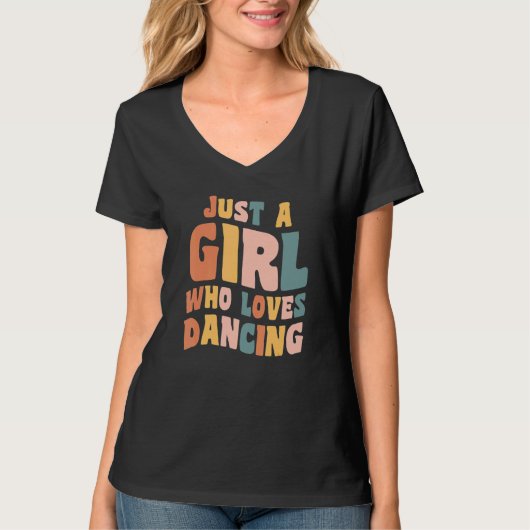Just A Girl Who Loves Dancing Apparel Dancer Quote T-shirt (Voorkant)