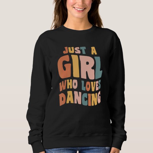 Just A Girl Who Loves Dancing Apparel Dancer Quote Trui (Voorkant)