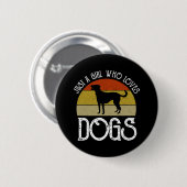 Just A Girl Who Loves Dogs Ronde Button 5,7 Cm (Voorkant /achterkant)