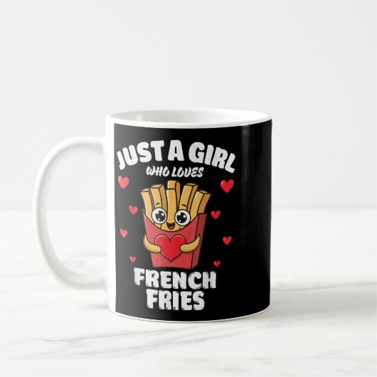 Just A Girl Who Loves French Fries, French Fries L Koffiemok (Links)