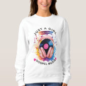 Just a girl who loves Gospel Music Sweatshirt (Voorkant)