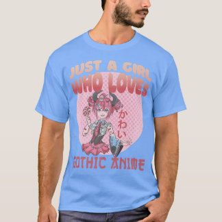Just A Girl Who Loves Gothic Anime Goth Japan Mang T-shirt