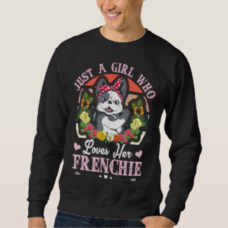 Just A Girl Who Loves Her Frenchie French Bulldog Trui
