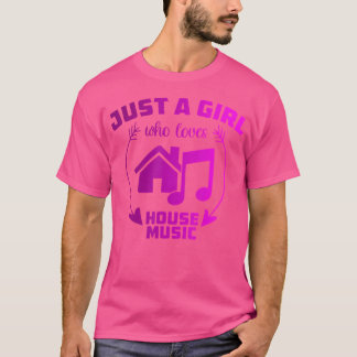 Just A Girl Who Loves House Music beroemd gemaakt  T-shirt